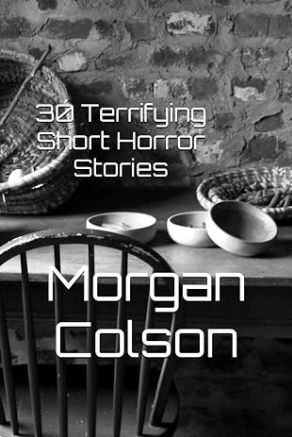 30 Terrifying Short Horror Stories